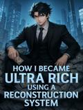 How I Became Ultra Rich Using a Reconstruction System