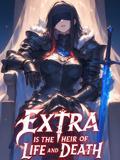 Extra is the Heir of Life and Death
